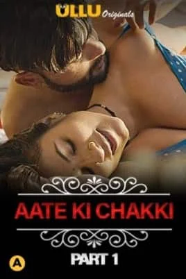 Aate Ki Chakki (Charmsukh) ULLU Originals Complete (2021) Hindi