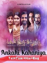 Ankahi Kahaniya (2021) Telugu + Tamil + Hindi + Eng