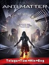Anti Matter (2016) [Telugu + Tamil + Hindi + Eng] Dubbed