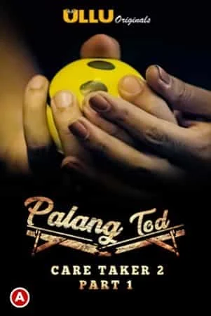 Caretaker 2 (Part-1) PalangTod S01 Ullu Originals (2021) Hindi