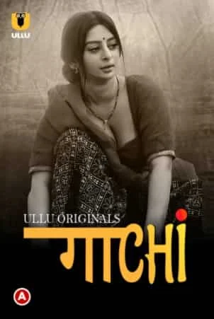 Gaachi Part 1 S01 Ullu Originals Complete (2022) Hindi