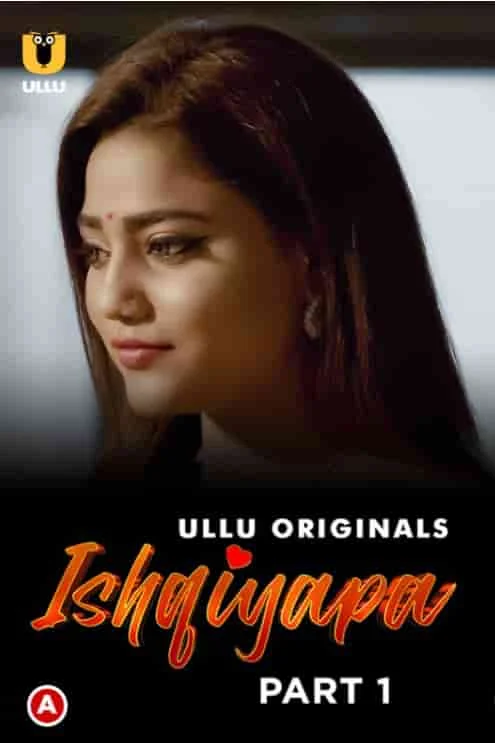 Ishqiyapa Part 1 Ullu Originals (2022) Hindi
