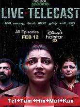 Live Telecast (2021) Season 1 [Telugu + Tamil + Hindi + Malayalam + Kan]