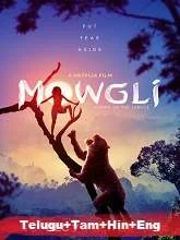 Mowgli: Legend of the Jungle (2018) [Telugu + Tamil + Hindi + Eng] Dubbed