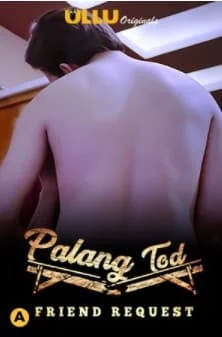 Palang Tod (Friend Request) Ullu Originals (2021) Hindi