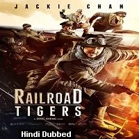 Railroad Tigers (2016) Hindi Dubbed