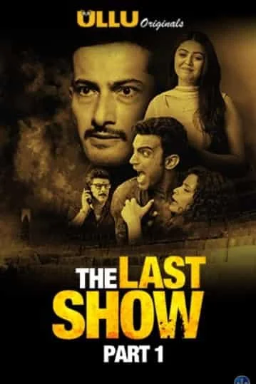 The Last Show Part 1 Ullu Originals Complete (2021) Hindi