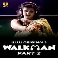 Walkman Part 2 Ullu Originals (2022) Hindi